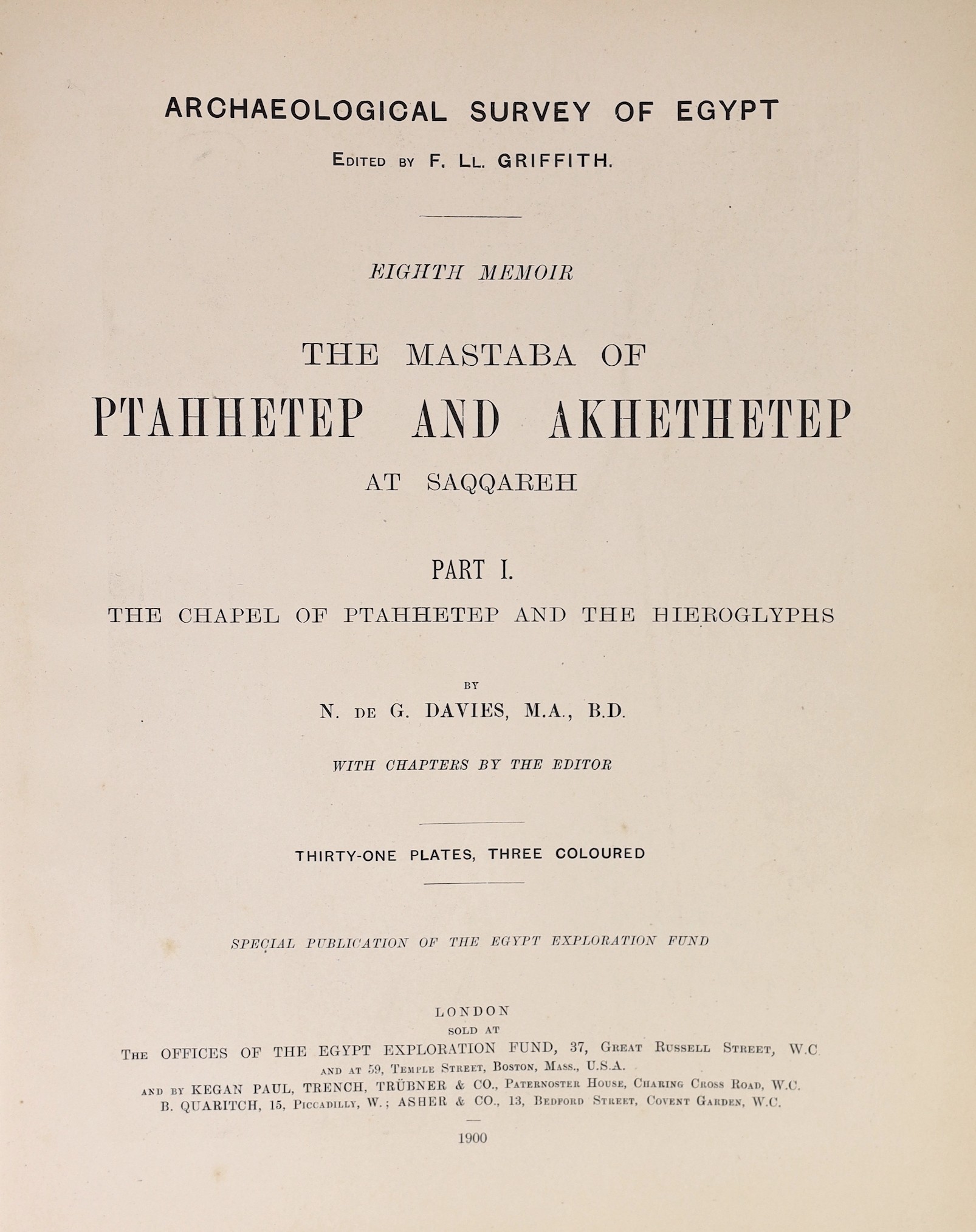 Archaeological Survey of Egypt - Sixth Memoir: A collection of Hieroglyphs, by F.Llewellyn Griffith. 9 coloured plates; publisher's cloth-backed printed boards, 4to. 1898; Archaeological Survey of Egypt - Eighth Memoir: